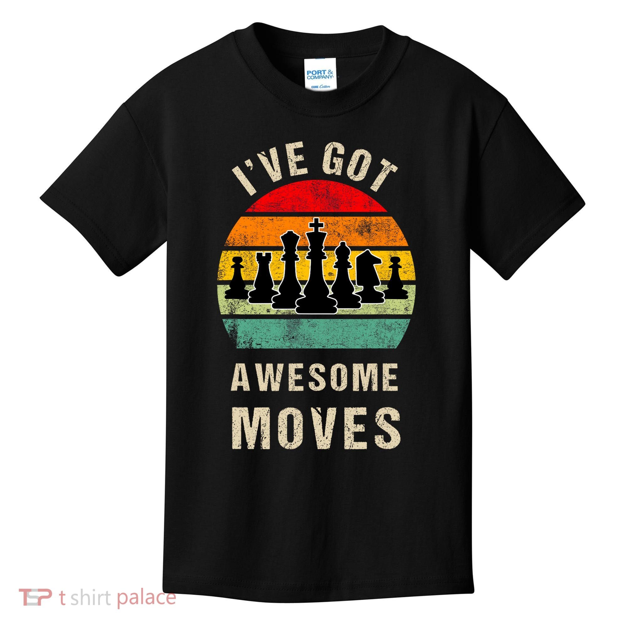 I've Got Awesome Moves Chess Player Funny Chess Player Kids T-Shirt