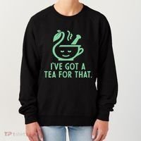 IVe Got A Tea For That. Women's Sweatshirt thumb 0