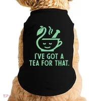 IVe Got A Tea For That. Doggie Tank thumb 0