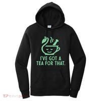 IVe Got A Tea For That. Women's Hoodie thumb 0