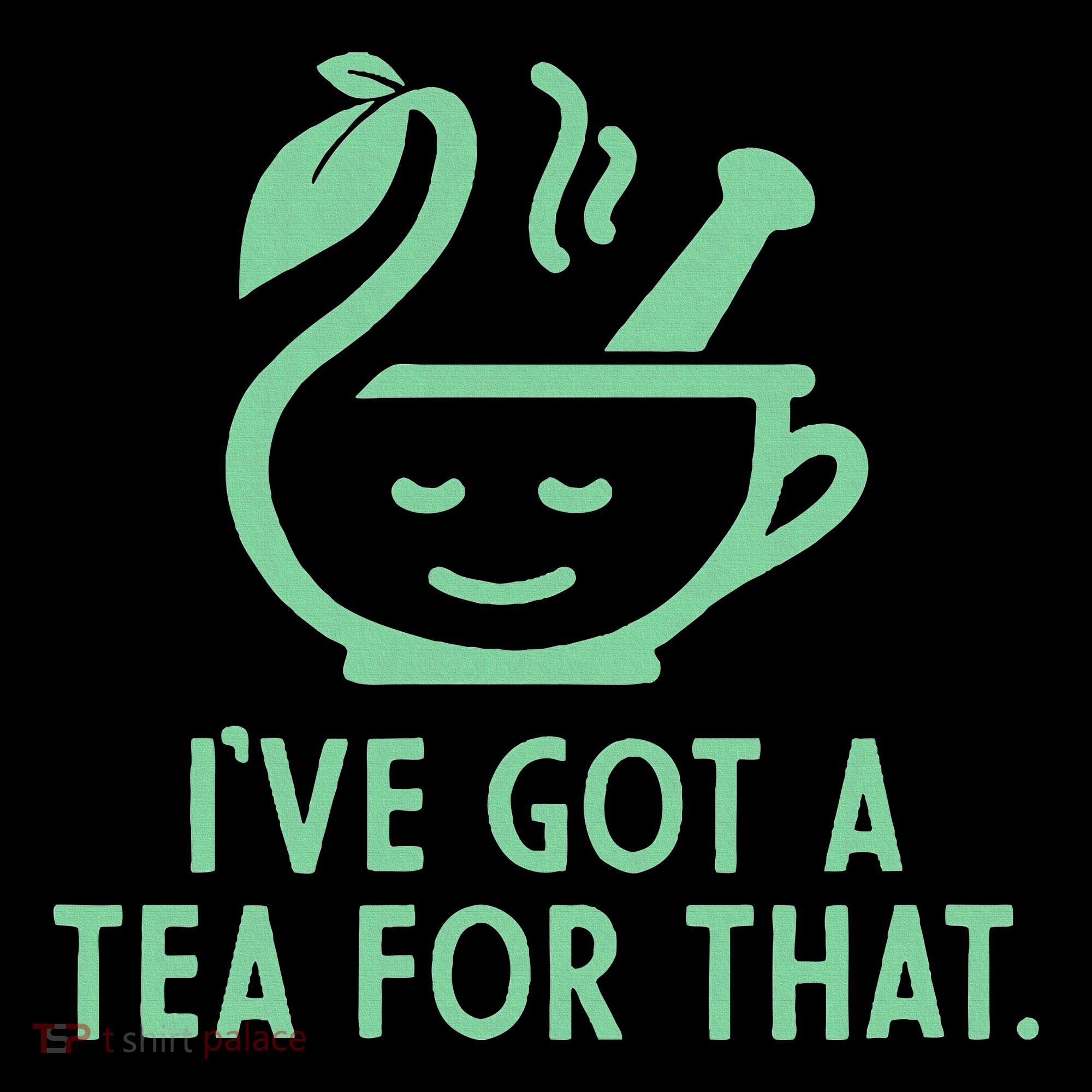 IVe Got A Tea For That. Women's Hoodie