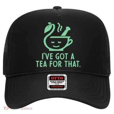 IVe Got A Tea For That. Hat