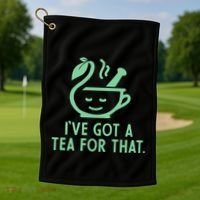 IVe Got A Tea For That. Golf Towel thumb 1