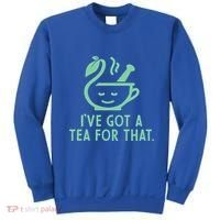 IVe Got A Tea For That. Sweatshirt thumb 0