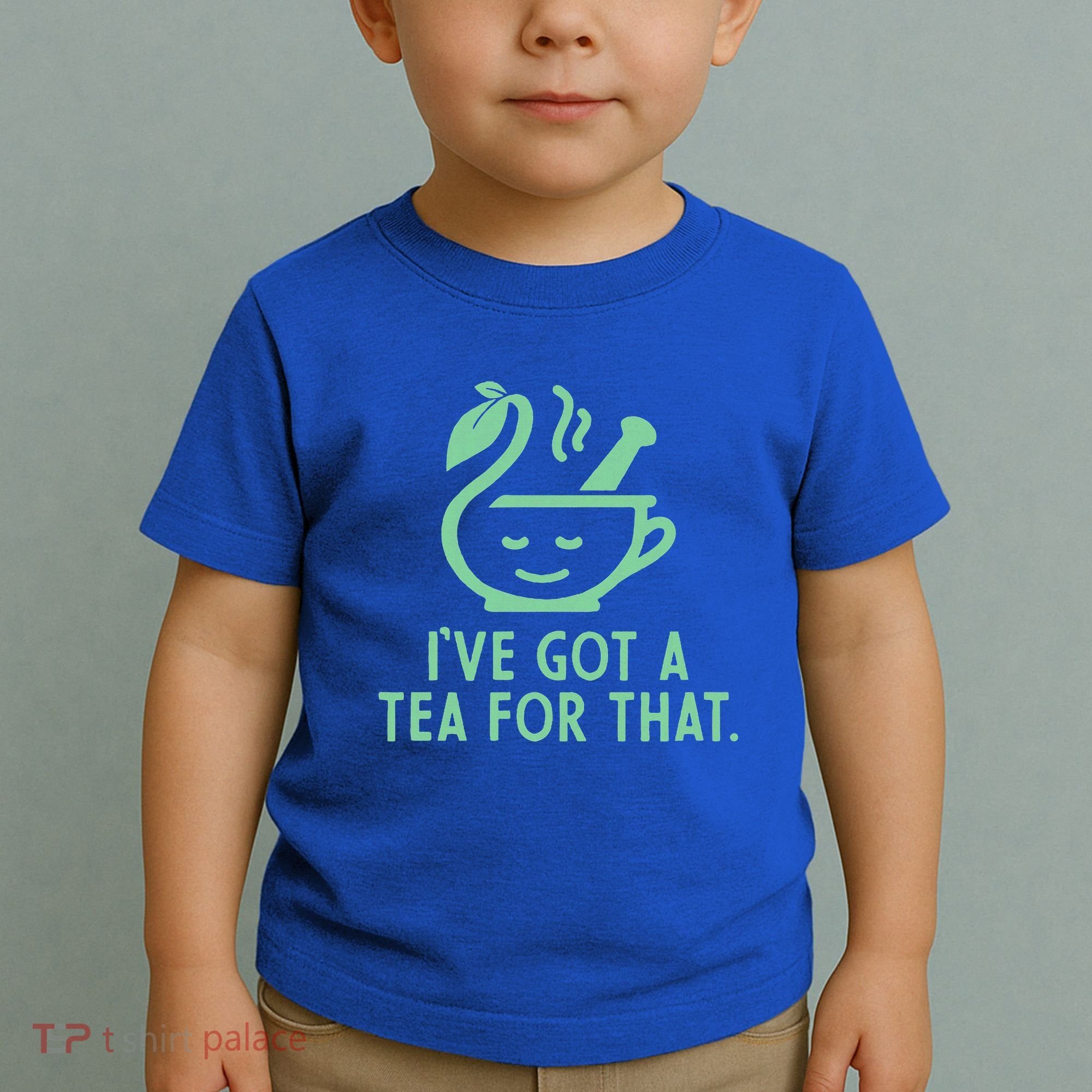 IVe Got A Tea For That. Toddler T-Shirt