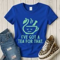 IVe Got A Tea For That. Women's T-Shirt thumb 3