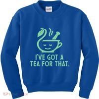 IVe Got A Tea For That. Kids Sweatshirt thumb 0