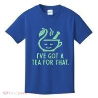 IVe Got A Tea For That. Kids T-Shirt thumb 0