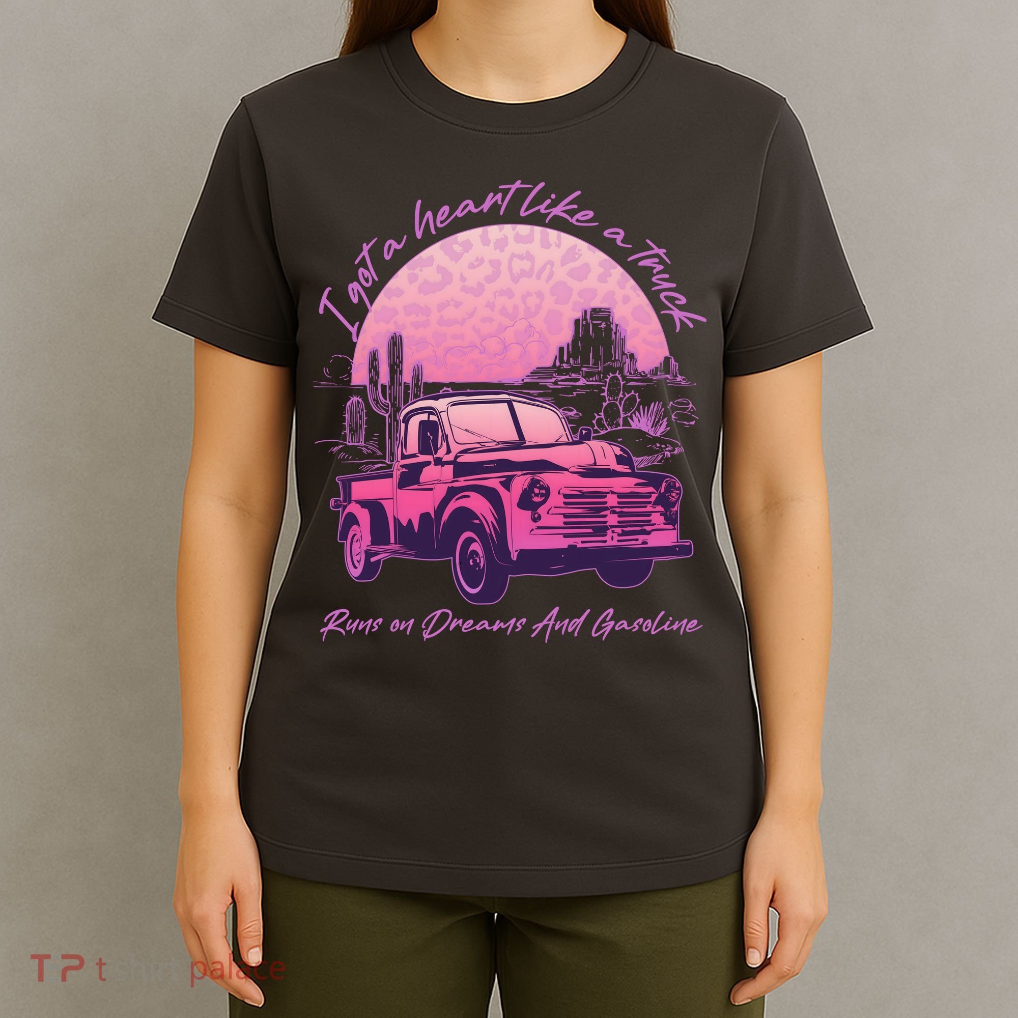 I Got A Heart Like A Truck Runs On Dreams And Gasoline T-Shirt