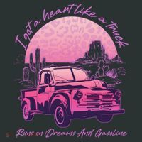 I Got A Heart Like A Truck Runs On Dreams And Gasoline T-Shirt thumb 7