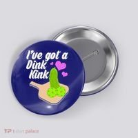 I've Got A Dink Kink Pickle Ball Button thumb 0