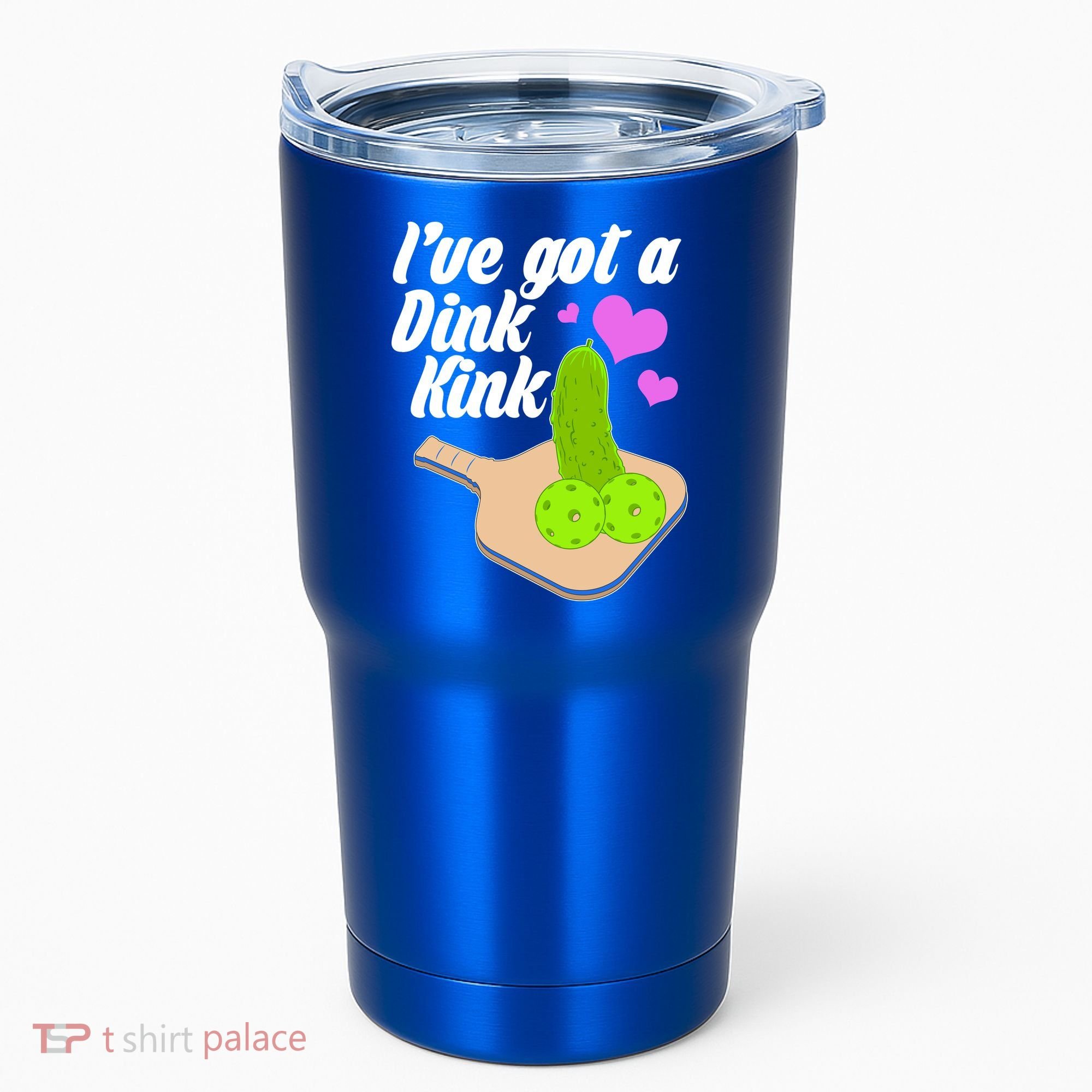 I've Got A Dink Kink Pickle Ball Tumbler