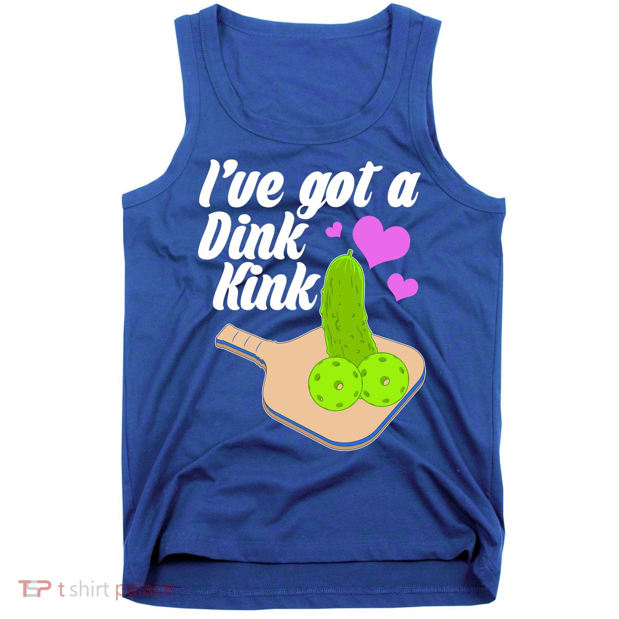 I've Got A Dink Kink Pickle Ball Tank Top