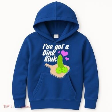 I've Got A Dink Kink Pickle Ball Kids Hoodie