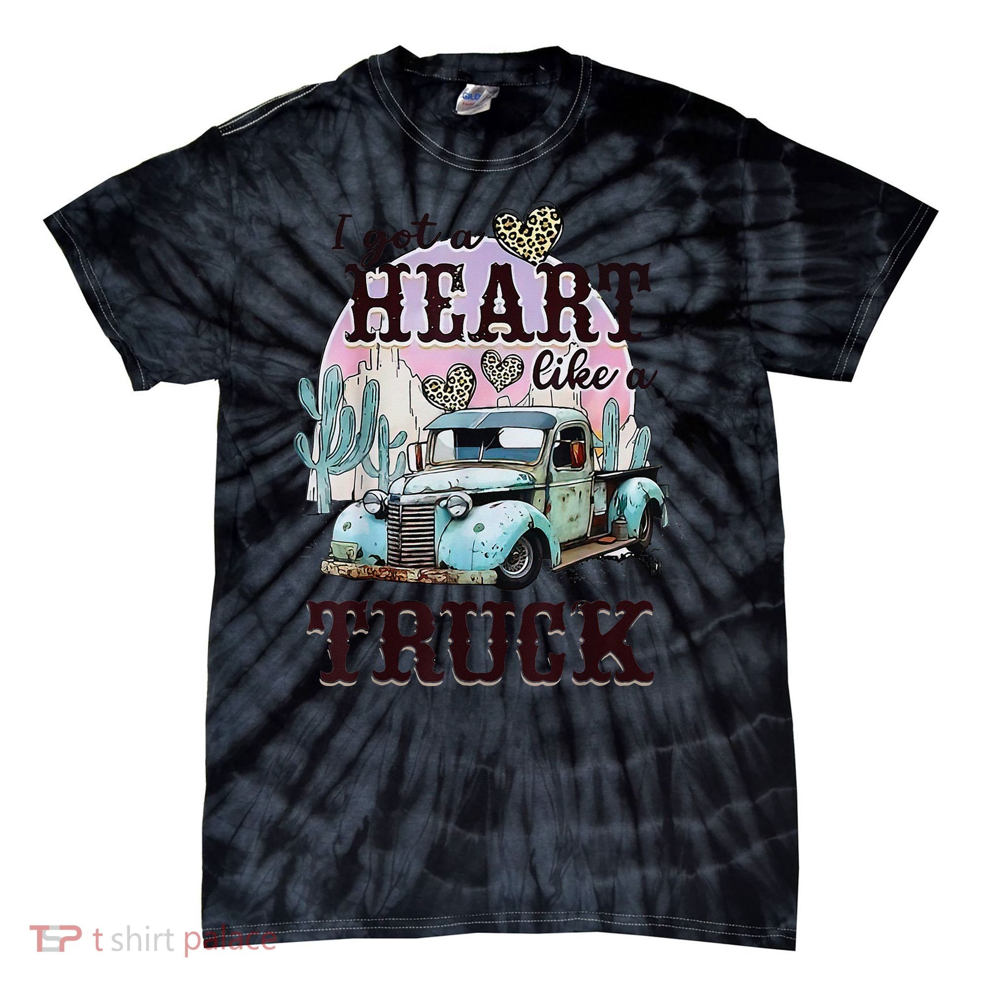 I Got A Heart Like A Truck Runs On Dreams Tie-Dye T-Shirt