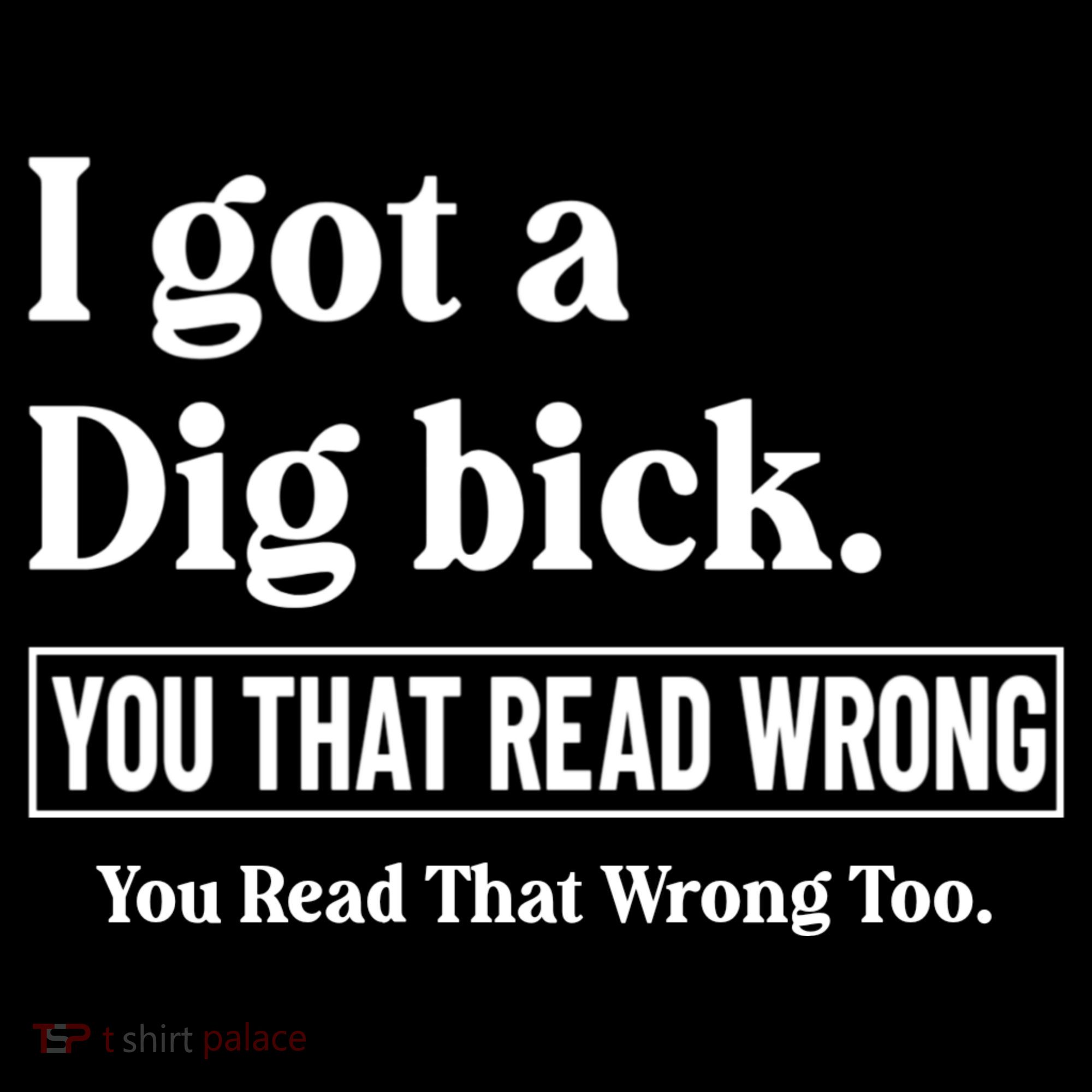 I Got A Dig Bick Funny Sarcastic Jokes Doggie Tank