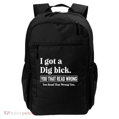 I Got A Dig Bick Funny Sarcastic Jokes Backpack