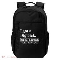 I Got A Dig Bick Funny Sarcastic Jokes Backpack thumb 0