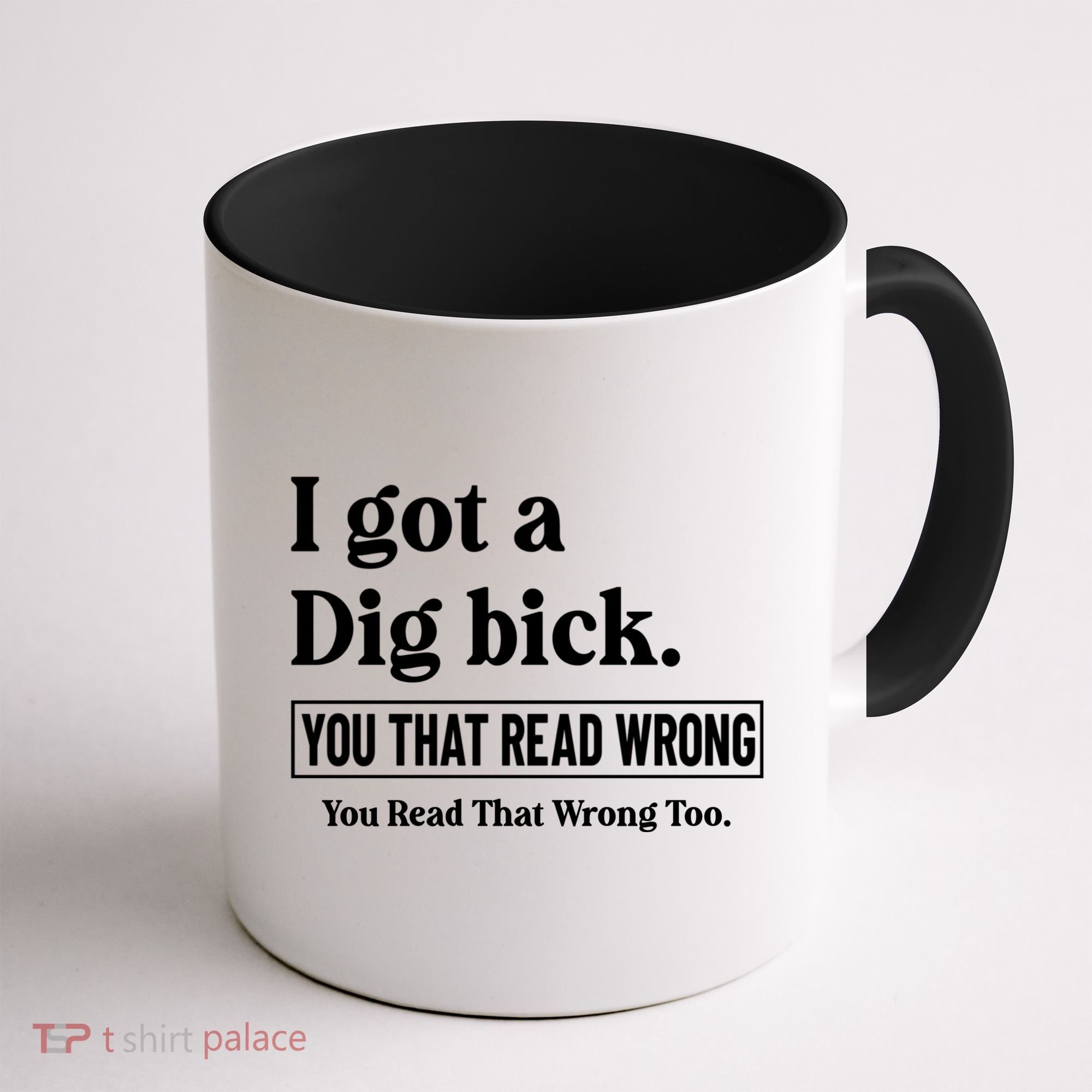 I Got A Dig Bick Funny Sarcastic Jokes Coffee Mug