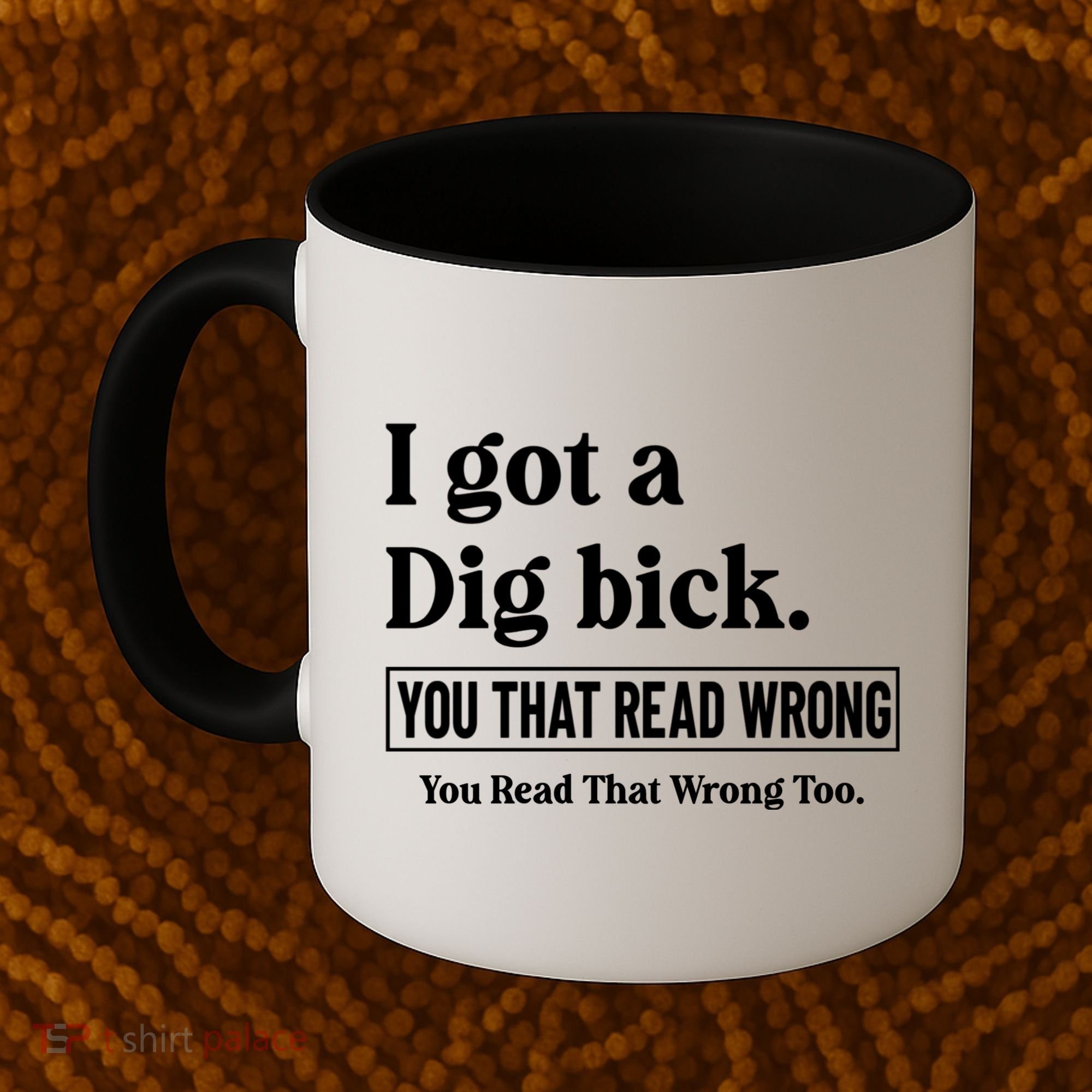 I Got A Dig Bick Funny Sarcastic Jokes Coffee Mug