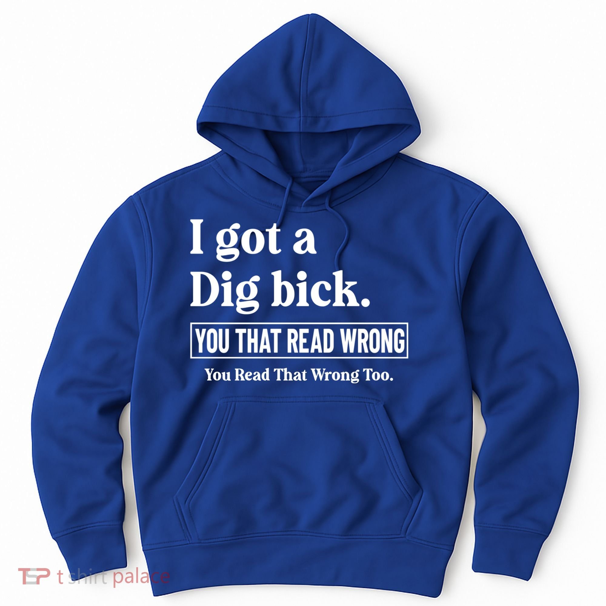 I Got A Dig Bick Funny Sarcastic Jokes Hoodie