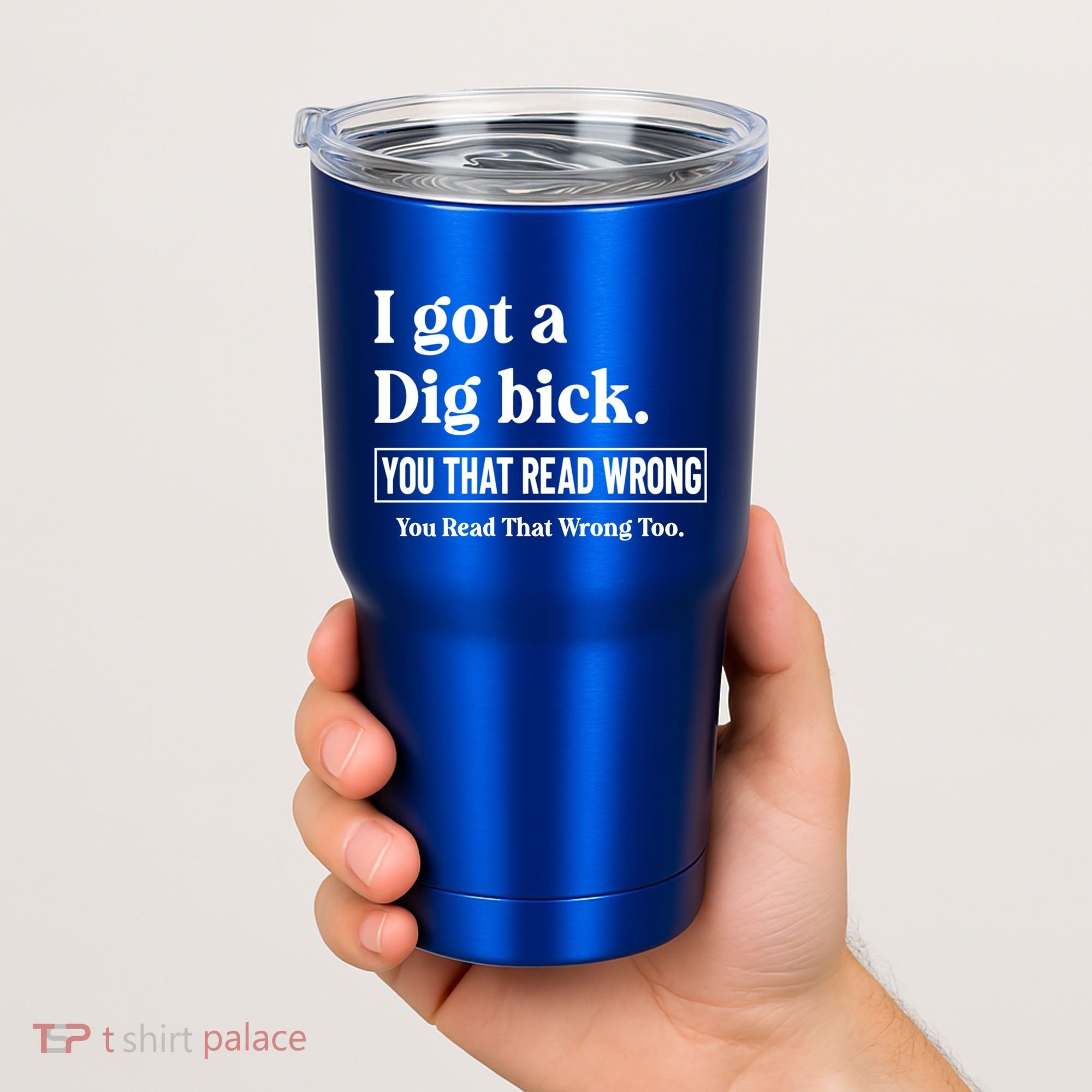 I Got A Dig Bick Funny Sarcastic Jokes Tumbler