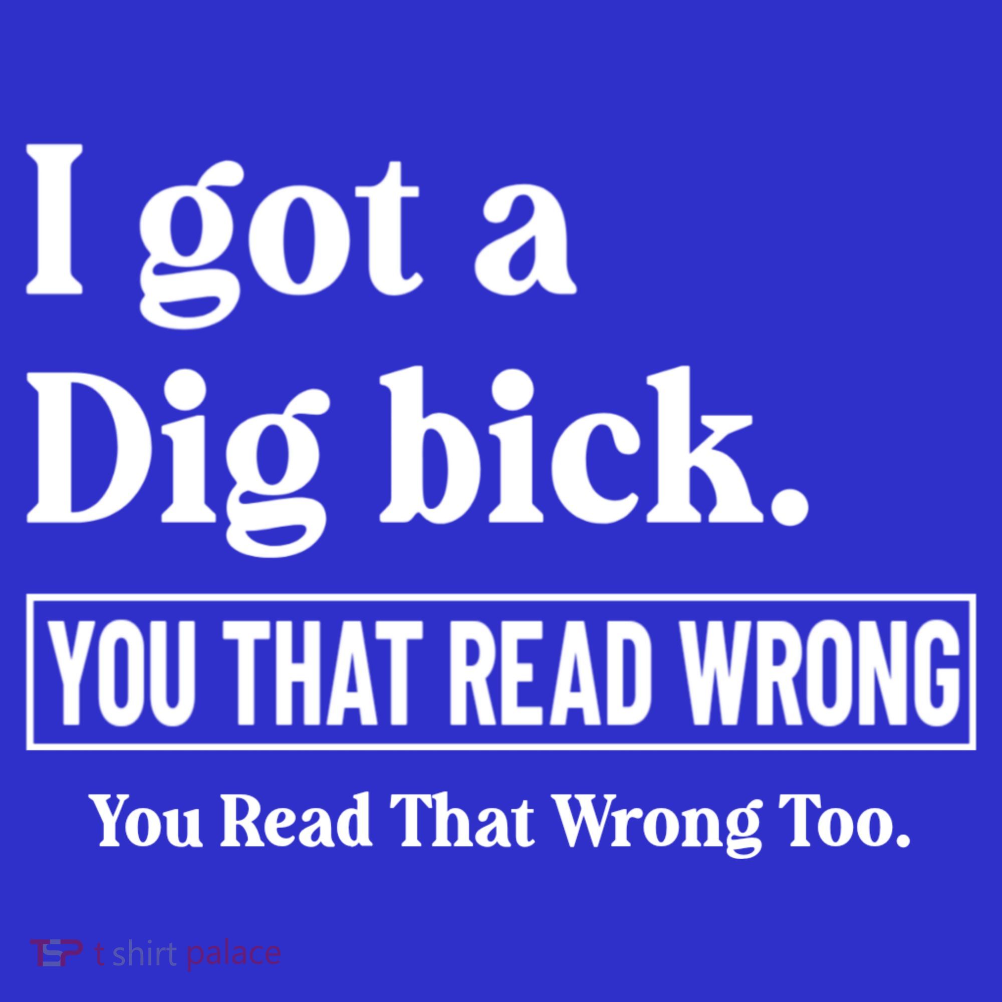 I Got A Dig Bick Funny Sarcastic Jokes Mousepad
