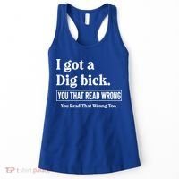 I Got A Dig Bick Funny Sarcastic Jokes Women's Tank Top thumb 0