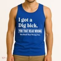 I Got A Dig Bick Funny Sarcastic Jokes Tank Top thumb 3