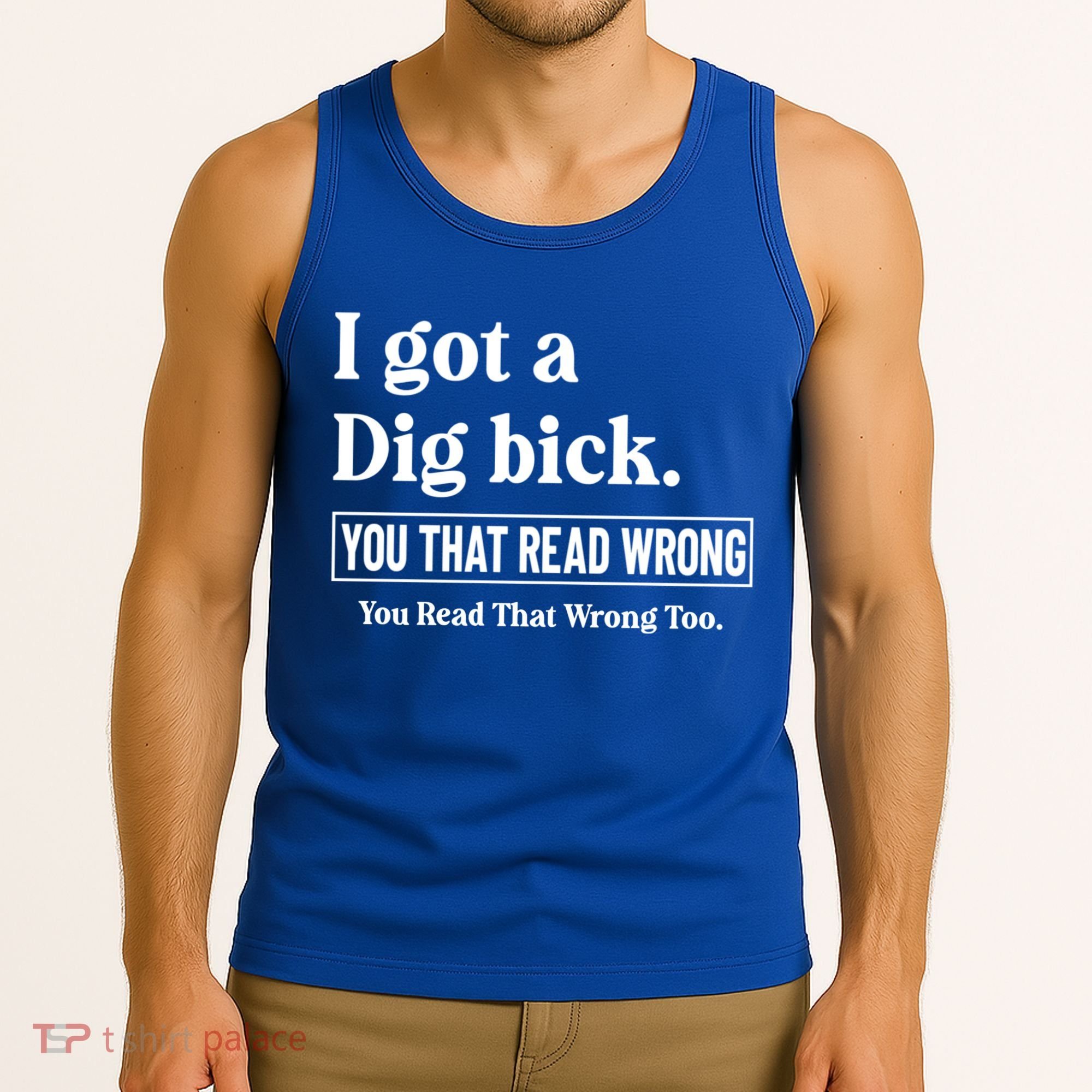 I Got A Dig Bick Funny Sarcastic Jokes Tank Top