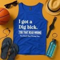 I Got A Dig Bick Funny Sarcastic Jokes Tank Top thumb 4