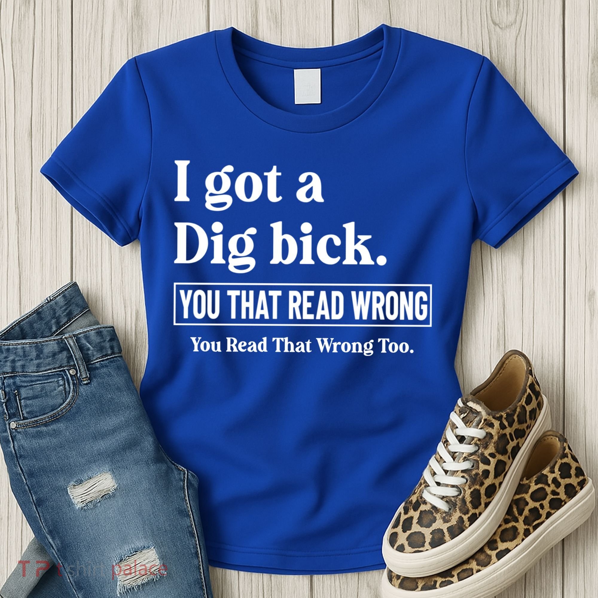 I Got A Dig Bick Funny Sarcastic Jokes Women's T-Shirt