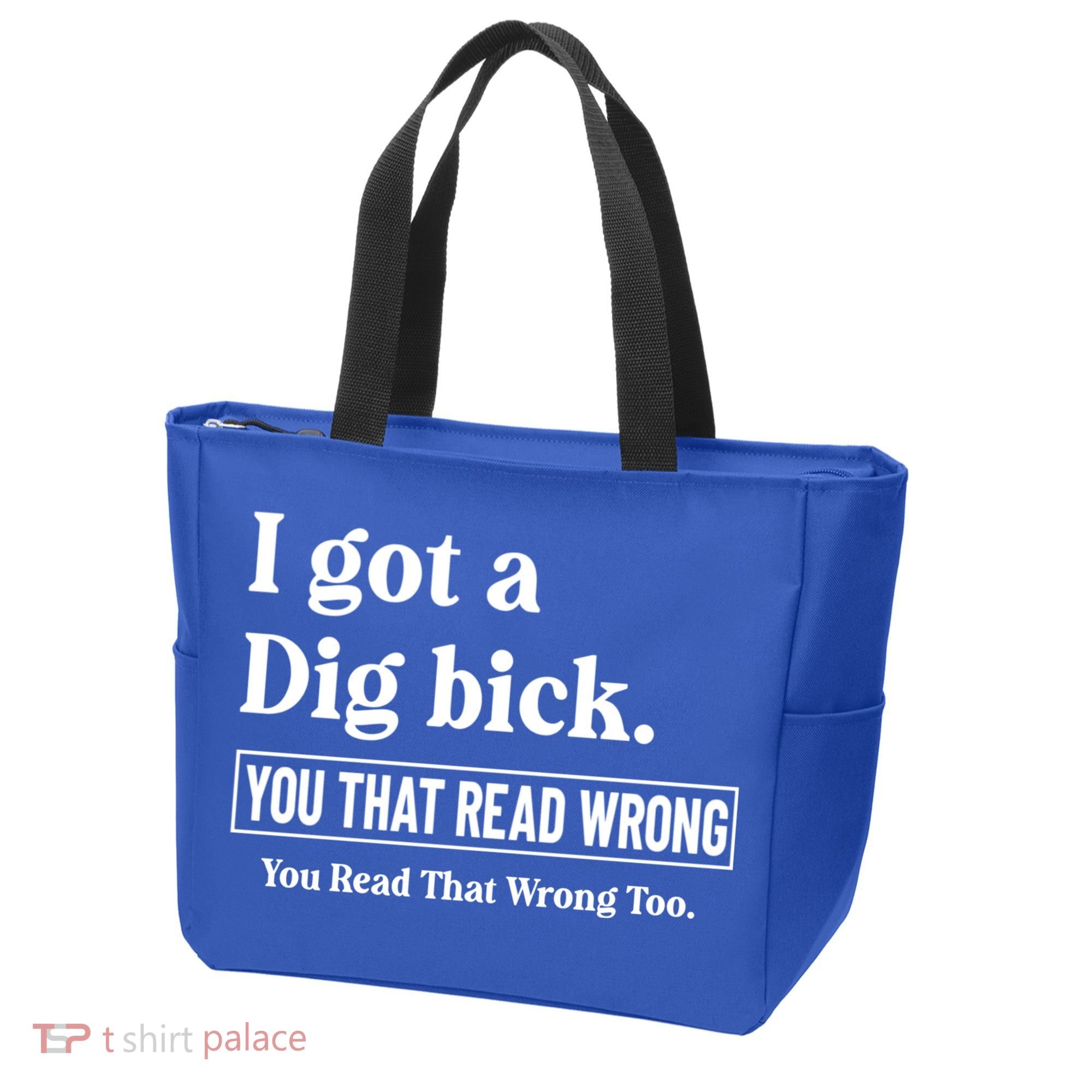 I Got A Dig Bick Funny Sarcastic Jokes Tote Bag