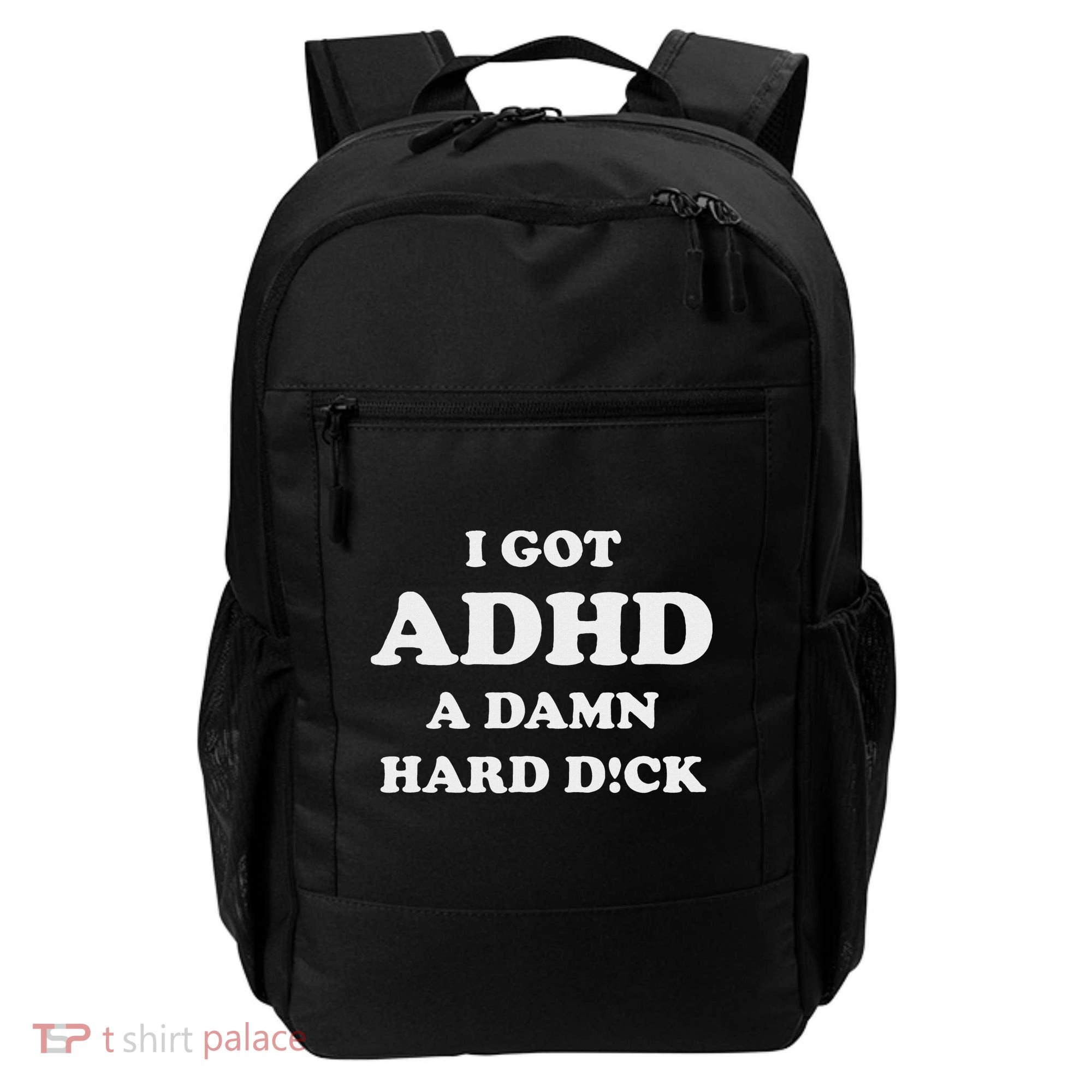 I Got Adhd A Damn Hard D Backpack