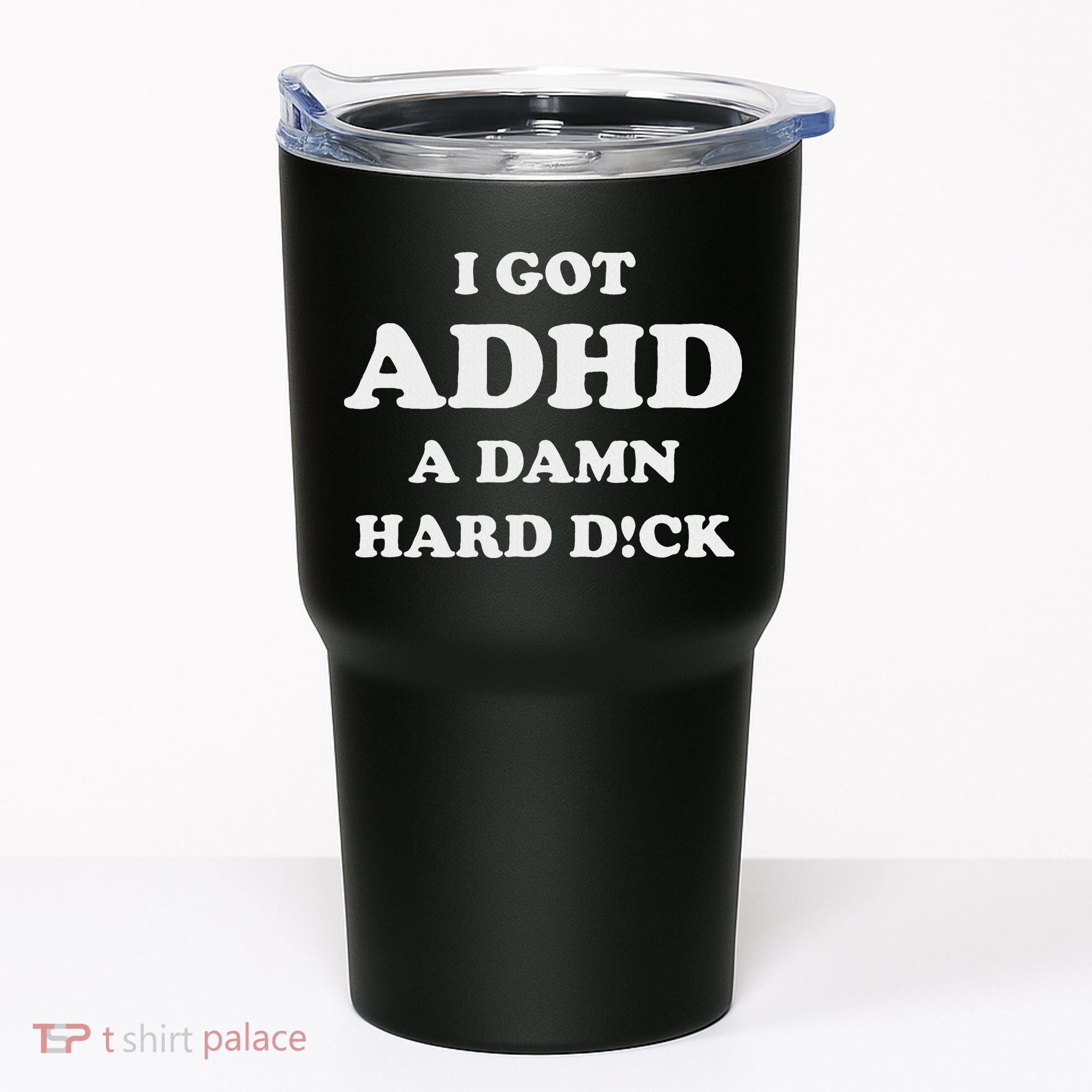 I Got Adhd A Damn Hard D Tumbler