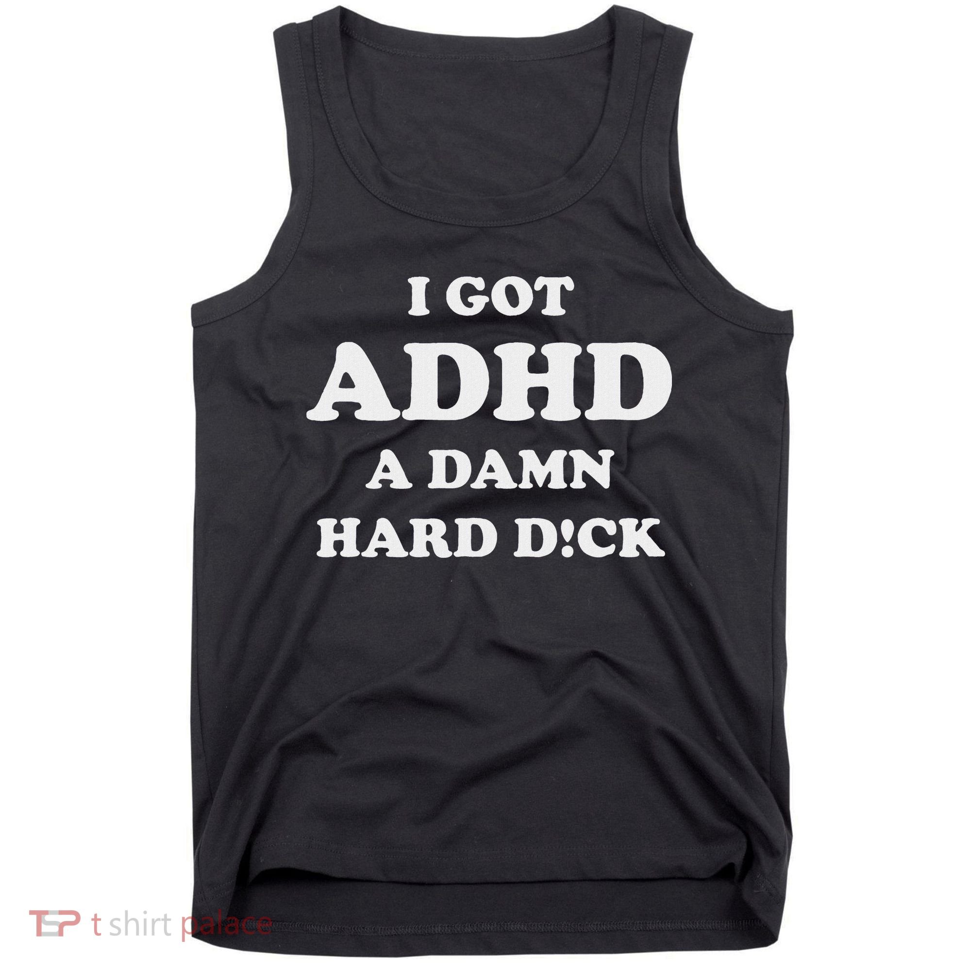 I Got Adhd A Damn Hard D Tank Top