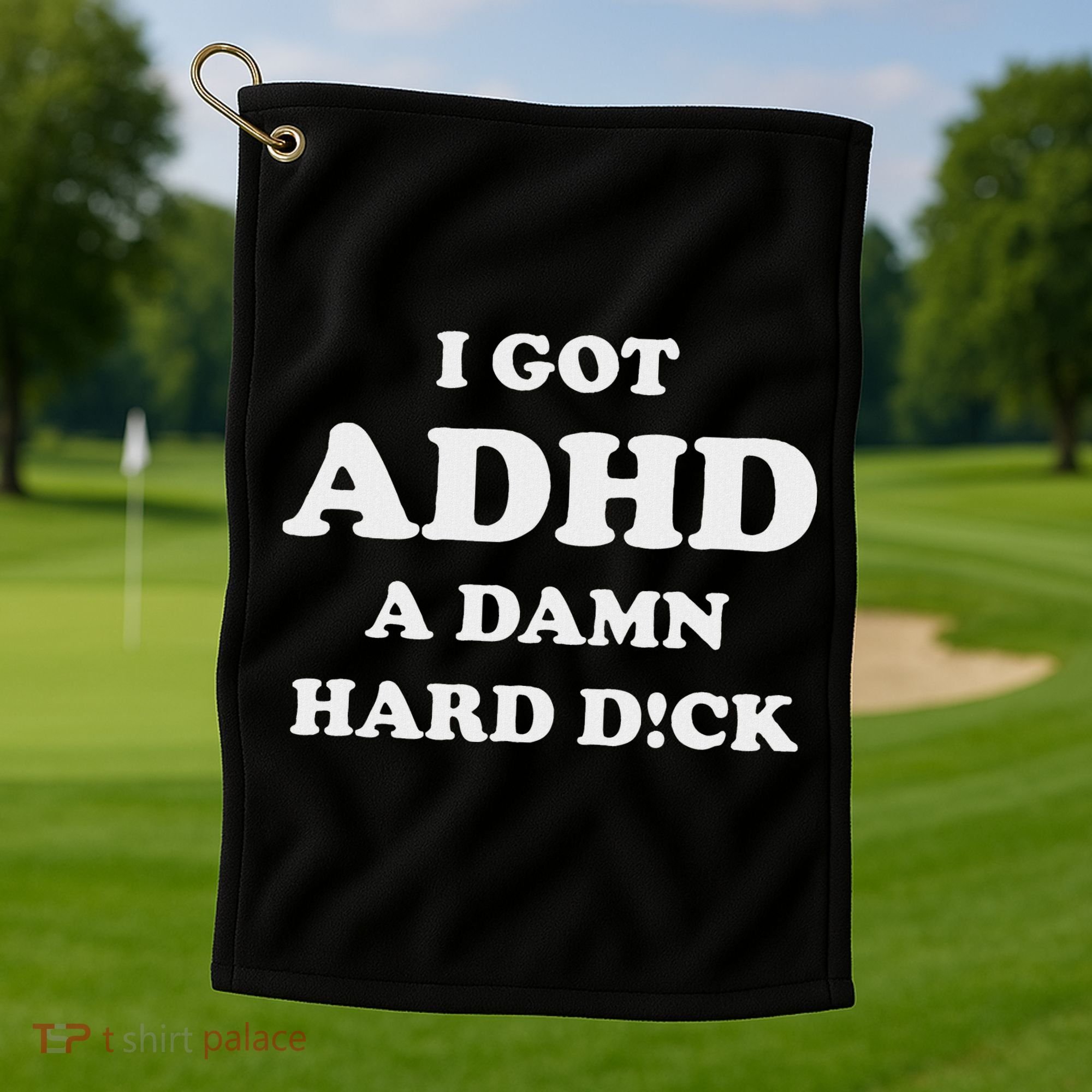 I Got Adhd A Damn Hard D Golf Towel