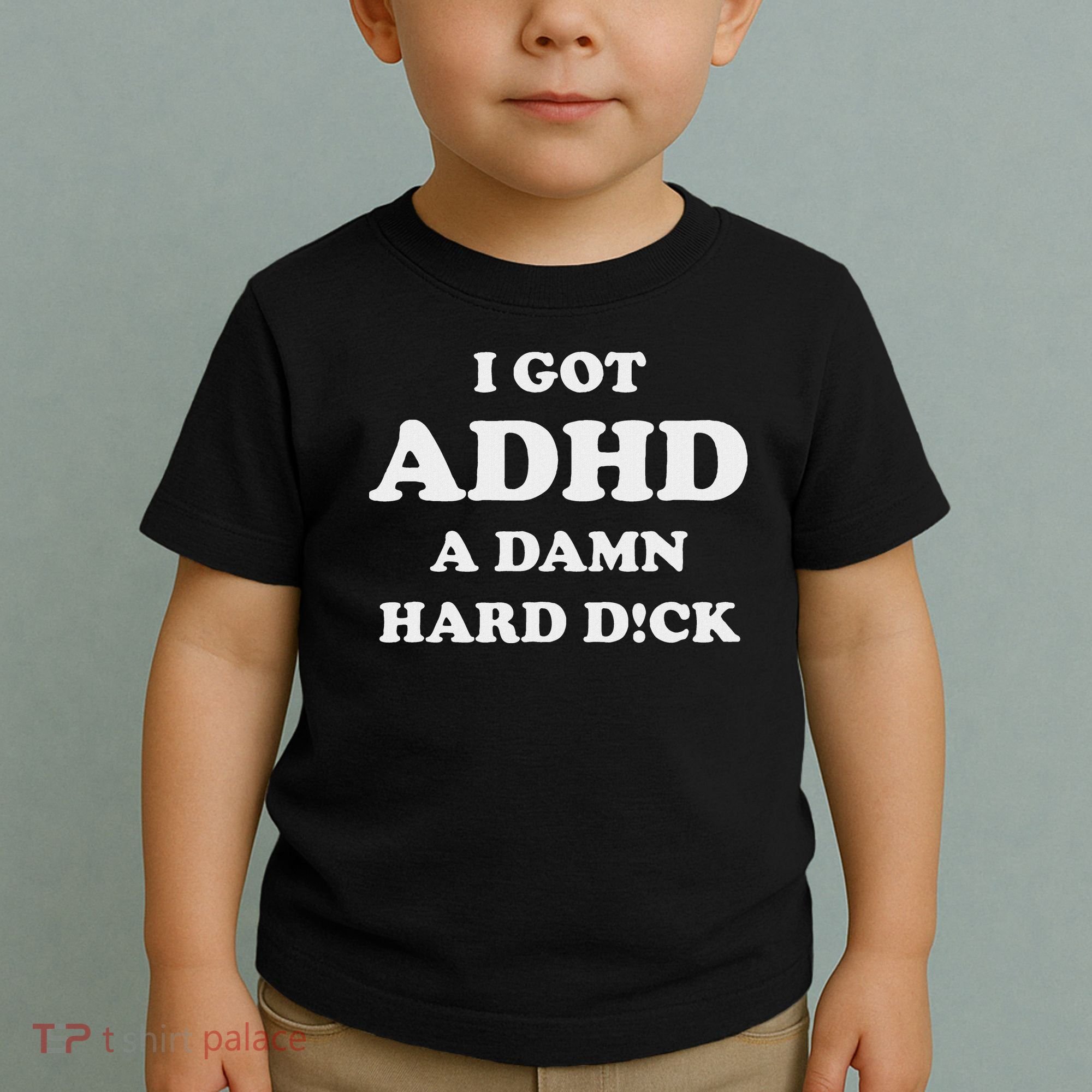 I Got Adhd A Damn Hard D Toddler T-Shirt