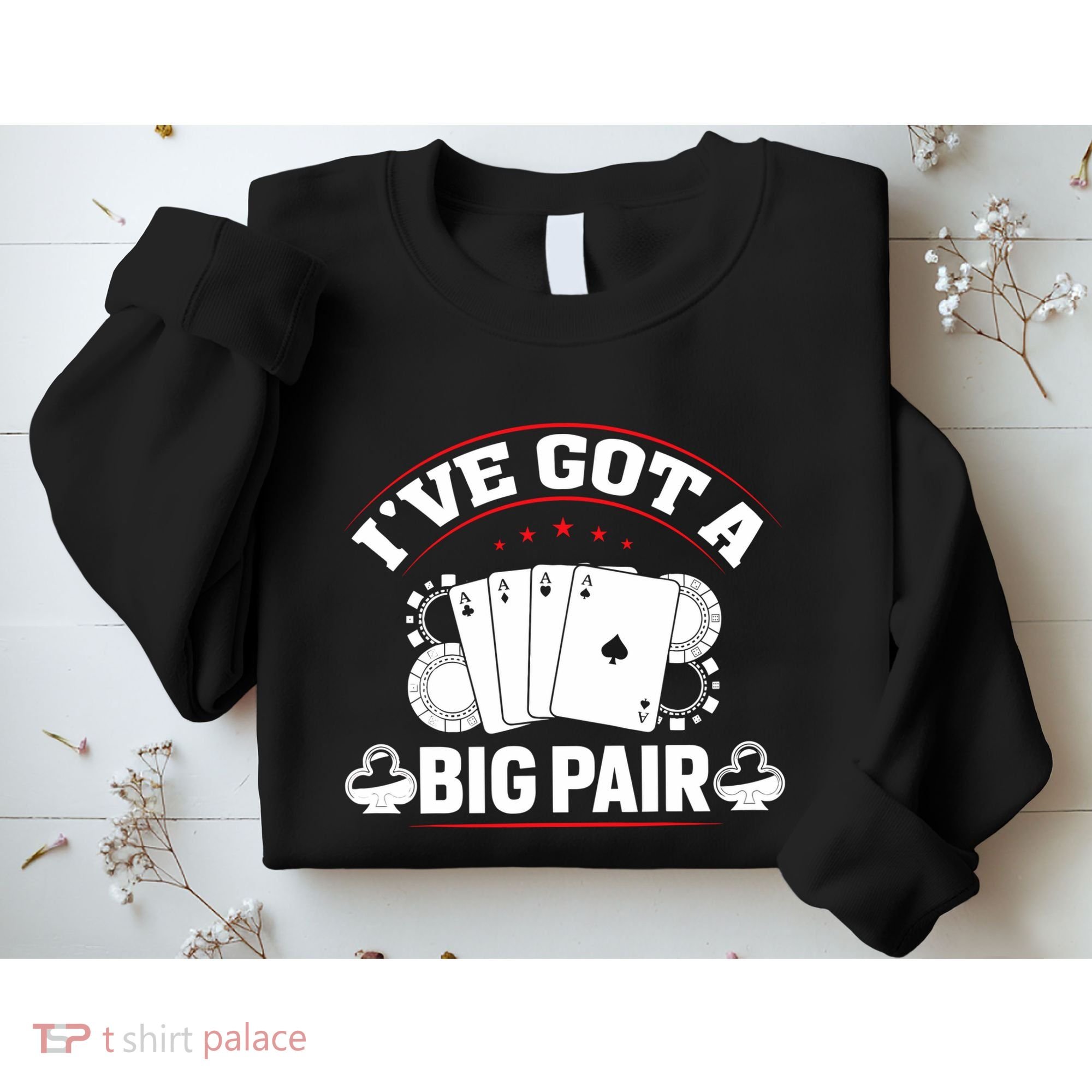 IVe Got A Big Pair Funny Poker Card Player Casino Gambler Sweatshirt
