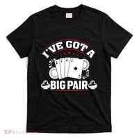 IVe Got A Big Pair Funny Poker Card Player Casino Gambler T-Shirt thumb 0