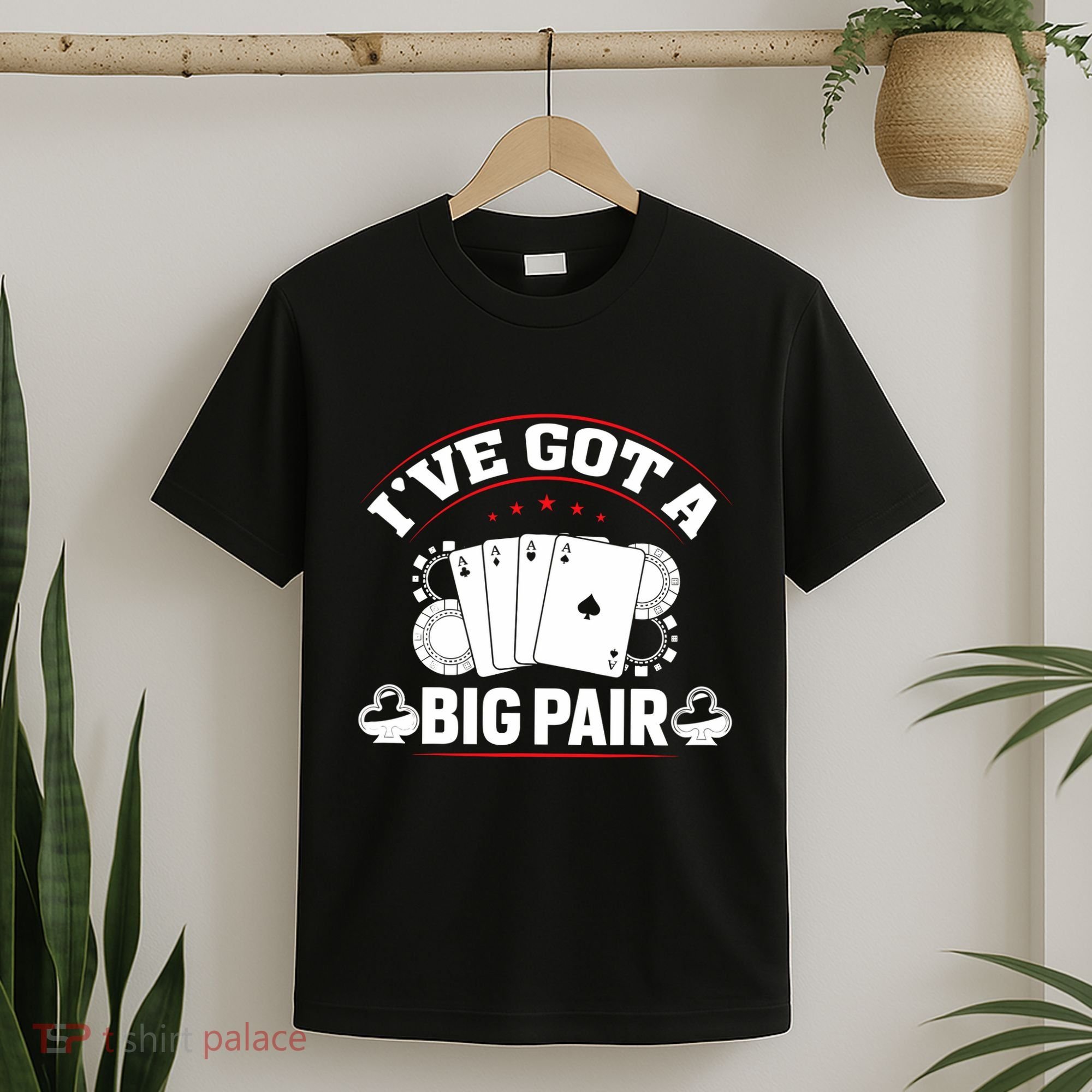 IVe Got A Big Pair Funny Poker Card Player Casino Gambler T-Shirt