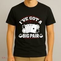 IVe Got A Big Pair Funny Poker Card Player Casino Gambler T-Shirt thumb 3