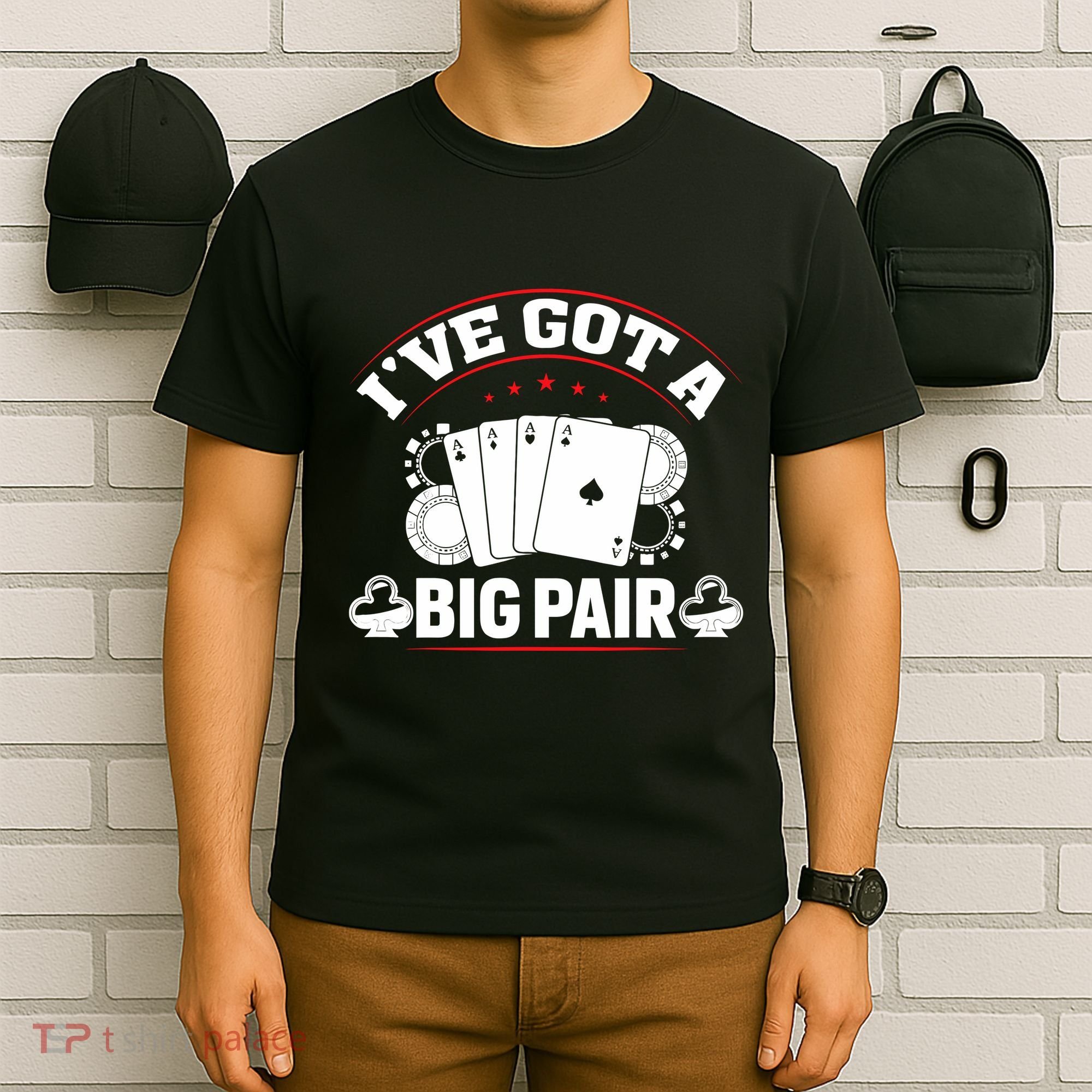 IVe Got A Big Pair Funny Poker Card Player Casino Gambler T-Shirt