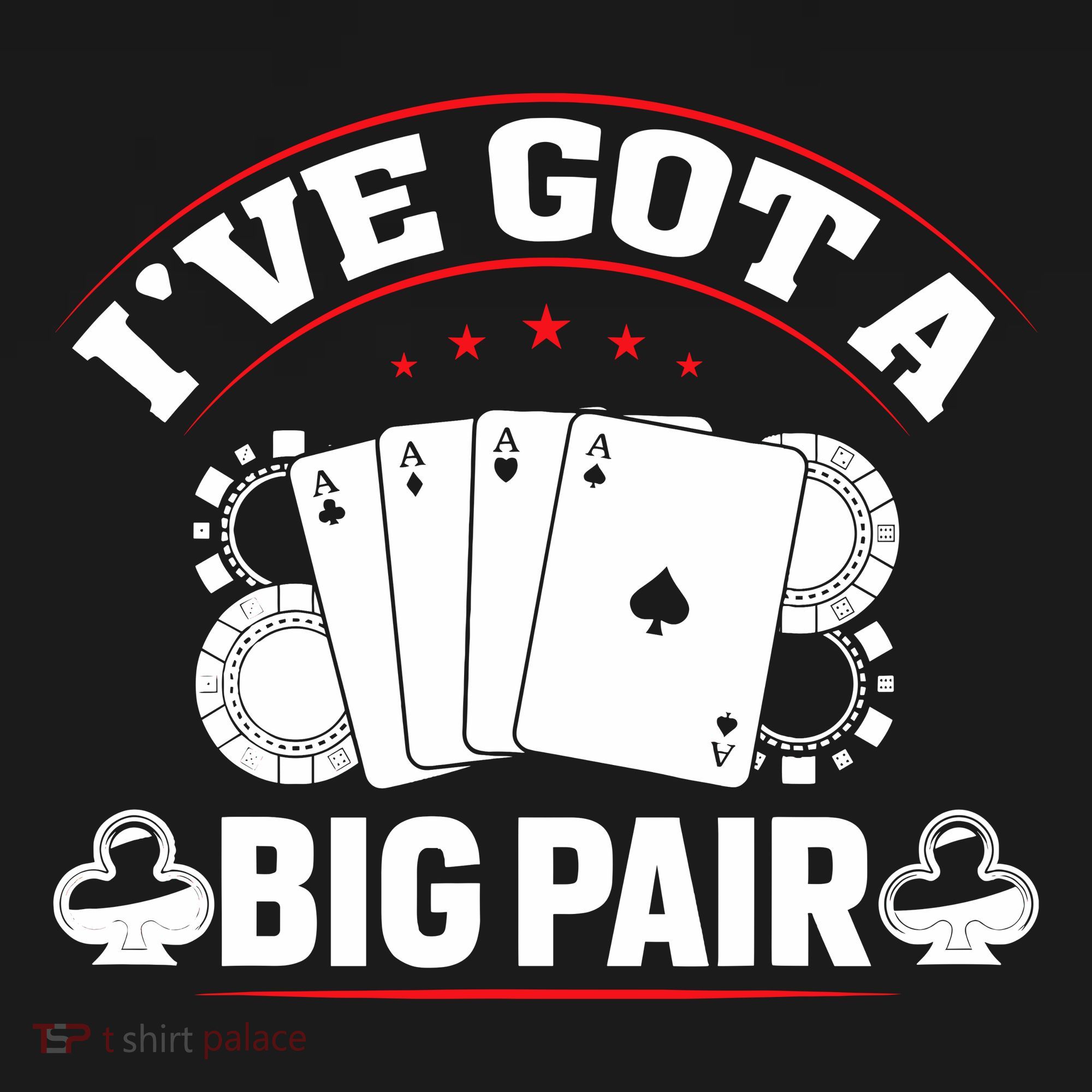 IVe Got A Big Pair Funny Poker Card Player Casino Gambler T-Shirt