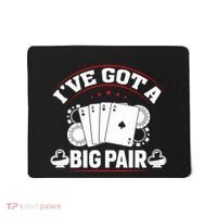 IVe Got A Big Pair Funny Poker Card Player Casino Gambler Mousepad thumb 0