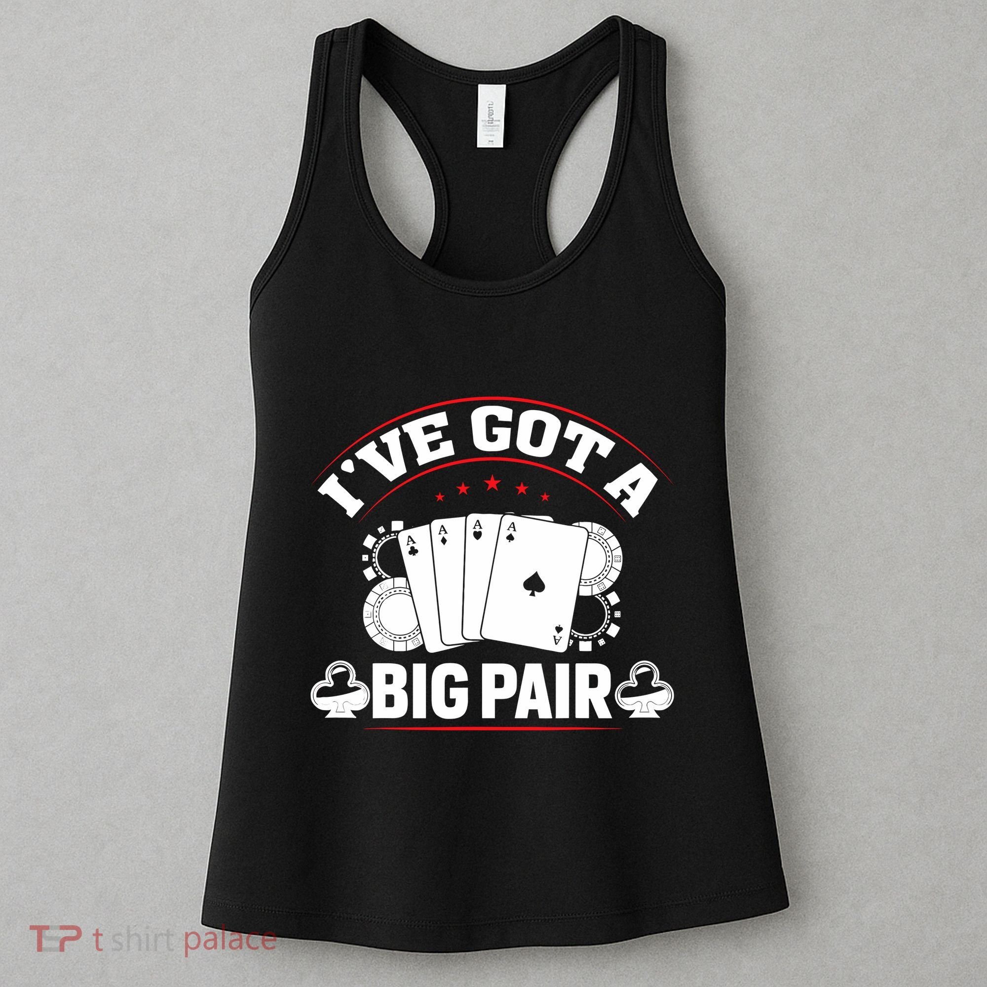 IVe Got A Big Pair Funny Poker Card Player Casino Gambler Women's Tank Top