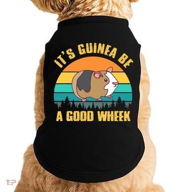 ItS Guinea Be A Good Wheek Guinea Pig Piggy Gift Doggie Tank