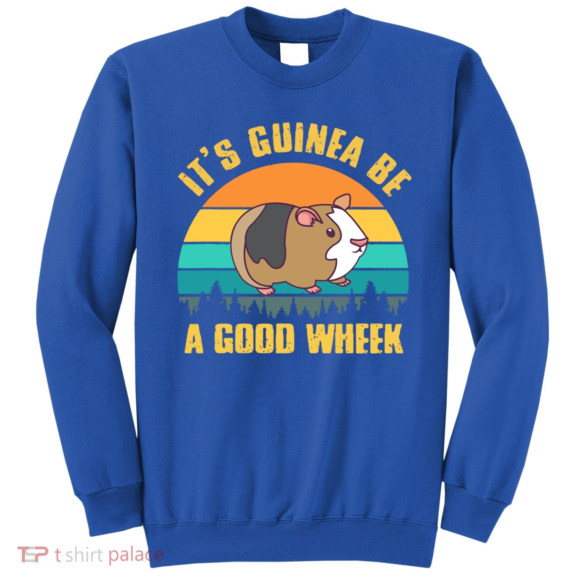 ItS Guinea Be A Good Wheek Guinea Pig Piggy Gift Sweatshirt