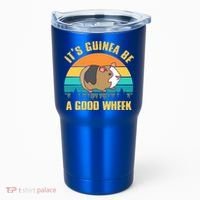 ItS Guinea Be A Good Wheek Guinea Pig Piggy Gift Tumbler thumb 0