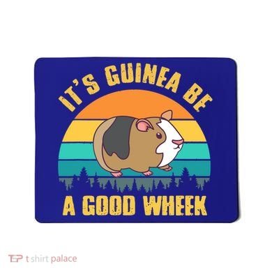 ItS Guinea Be A Good Wheek Guinea Pig Piggy Gift Mousepad